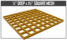 1/2” Deep x 1-1/2” Square Mesh